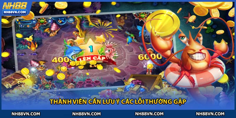 Thành viên cần lưu ý các lỗi thường gặp